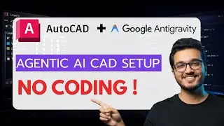 The First REAL Agentic AutoCAD Automation Setup - No Coding (Google Antigravity)
