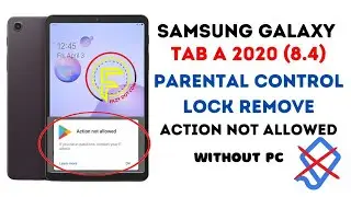 Samsung Galaxy Tab A 2020 (8.4) Parental Control Lock Remove || SM-T307U Action Not Allowed Fix