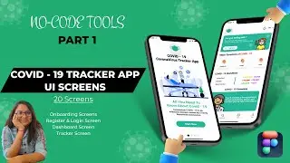 No-Code 😊 Tools for UI Design | Designing a Covid - 19 Tracker App | No - Code Revolution 2021 😎😊