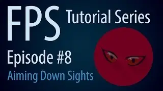 FPS Tutorial Series #08 - Aiming Down Sights - Unity 5