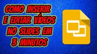 Como Inserir e Editar vídeos no Google Slides