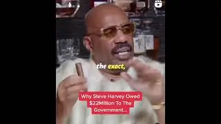 Why Steve Harvey owed $22Million to the government