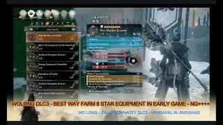 Wo Long Fallen Dynasty DL3 : How to farm 8 star equipment in early game - NG++++