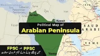 Arabian Peninsula (Political Map) | PPSC, FPSC One-Paper Lecture | Tanveer Ranjha GK | Study River
