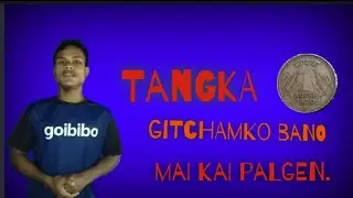 tangka gitchamko mai kai palna nanga.