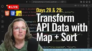 Transforming API Data using Map + Sort w/ JavaScript (No Frameworks) Days 28 & 29
