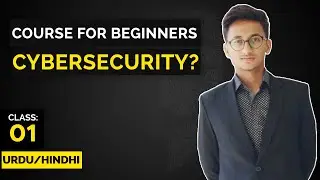 What is Cybersecurity? Types of Cyber Attacks | Class: 01 | Urdu/Hindhi