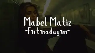 Mabel Matiz- Fırtınadayım (Sözleri)