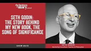 #412: Seth Godin: The Story Behind My New Book, The Song of Significance