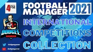 FM21 - International Competitions Collection - New Tournaments for Football Manager 2021 - FM2021