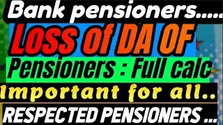 Bank pensioners:: Loss of DA :: Full calculation:: Important