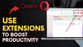 How to Use Extensions to Boost Productivity in Opera Browser 2025?