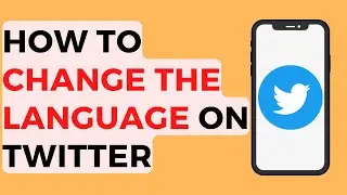 How to Change Language on Twitter 2022