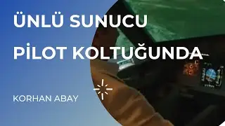 ÜNLÜ SUNUCU PİLOT KOLTUĞUNDA