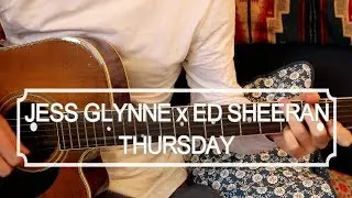 Jess Glynne x Ed Sheeran - Thursday (Acoustic Guitar Lesson)