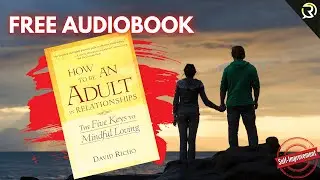 ❤How to Be an Adult in Relationships - (Audiobook Summary)