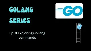 Ep.3 Exploring GoLang commands