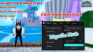 Blox fruit update 19 Fluxus V29 new script hack auto farm [ Mystic Hub ] phú Roblox