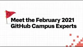🚩 Meet the February 2021 GitHub Campus Experts