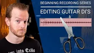 Beginning Recording Series | Recording and Editing Guitar DI's