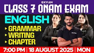 Class 7 Onam Exam | English : Grammar, Writing, Chapters. | Xylem Class 7