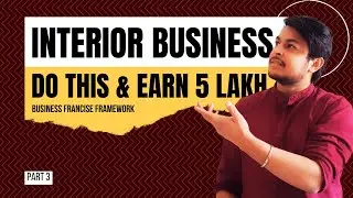 Earn 5 Lakh In Interior Designing Business From 1st Day | Architecture Business - Part 3
