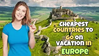 Toprate Cheapest Countries To Go On Vacation In Europe