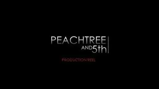 Peachtree and 5th Production Reel (Updated 2013)
