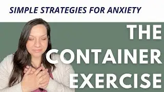 The Container Exercise: An Emotion Regulation Practice