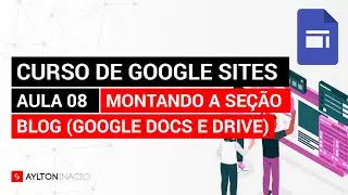 Blog, Google Docs e Drive com Google Sites - Aula 08 do Curso de Google Sites