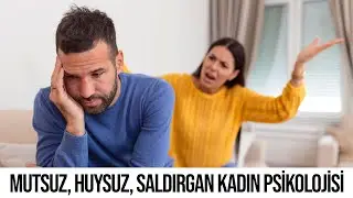 Mutsuz, huysuz, saldırgan kadın psikolojisi!