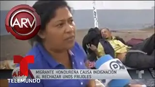Indignación por migrante hondureña que rechazó fríjoles | Al Rojo Vivo | Telemundo