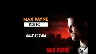 Max Payne for PC for only 640MB