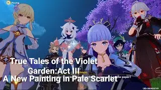 True Tales Of The Violet Garden: Act III(Event) - A New Painting in Pale Scarlet - Genshin Impact