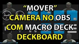 Mover camera no OBS pelo Macro Deck, Deckboard, etc