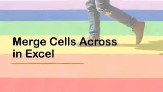 Merge Cells Across in excel |