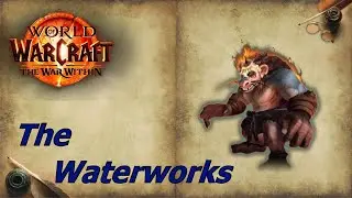 WOW The War Within - Delve The Waterworks