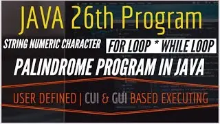 java 26th program||palindrome program in java Using for loop While loop and String function charAt