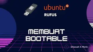 MEMBUAT BOOTABLE LINUX UBUNTU LTS TERBARU 2022 MENGGUNAKAN RUFUS DAN FLASHDISK