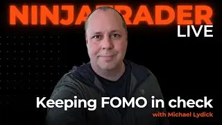 Keeping FOMO in check | NinjaTrader Live
