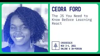 The JS You Need to Know Before Learning React | Ceora Ford | CascadiaJS 2021