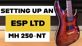 Guitar Setup Tutorial - Episode 1 - 2009 ESP LTD MH 250-NT