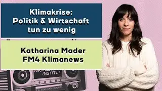 Klimakrise: Politik und Wirtschaft in der Verantwortung. Katharina Mader auf FM4.