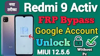 Redmi 9 Activ || MIUI 12.5.6 || FRP Bypass || Google Account Unlock || Without Pc || New Method 2023