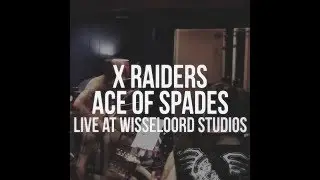 X Raiders - Ace of Spades (Live at Wisseloord Studios) [Motörhead Cover]