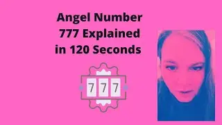 Angel Number 777 Explained in 120 Seconds