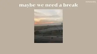 maybe we need a break - slchld //Thaisub