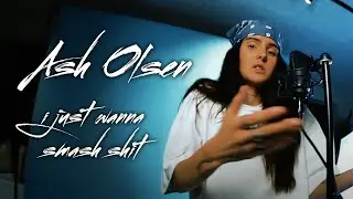 Ash Olsen - i just wanna smash shit (Official Performance Video)