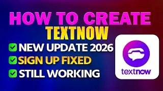 How to Create TextNow Account 2026 | New Update (Android & PC)