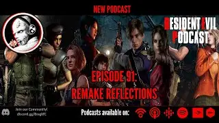 Episode 91: Remake Reflections | The Resident Evil Podcast